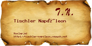 Tischler Napóleon névjegykártya